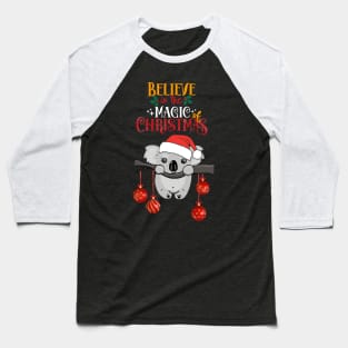 Cute Koala Christmas believe in the magic of christmas, australian Christmas lovers Baseball T-Shirt